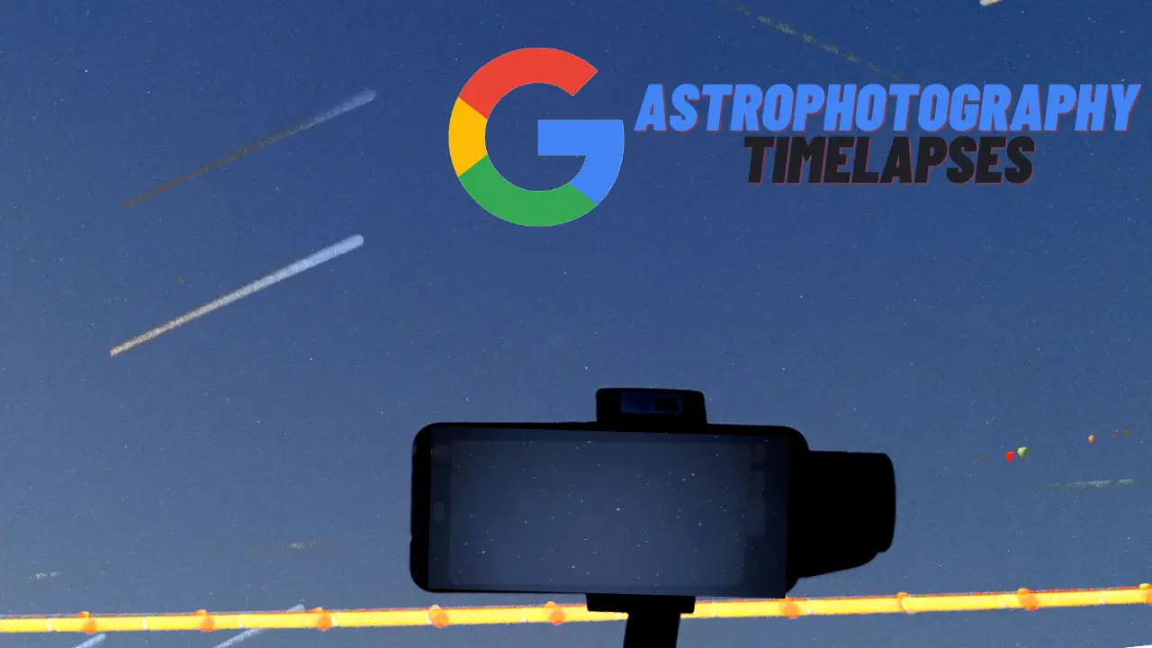 Google Pixel Astrophotography Timelapse Feature Drop