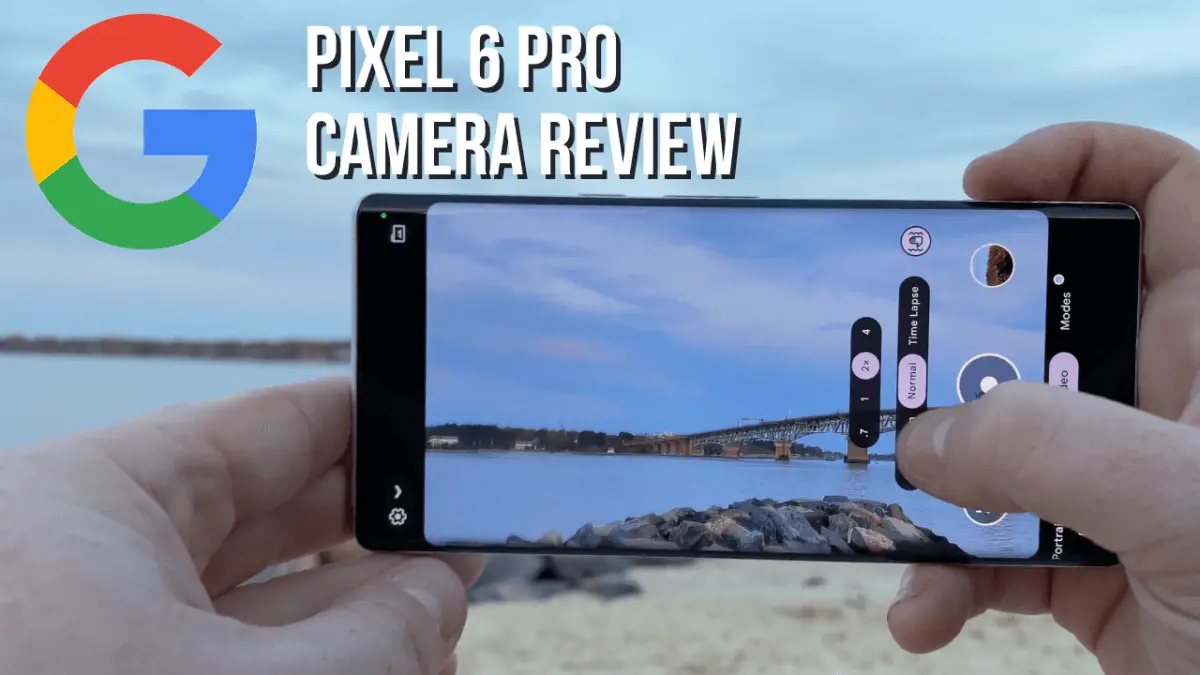 Google Pixel 6 Pro Camera Review